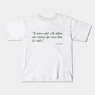 A Quote about Nature by John Muir Kids T-Shirt